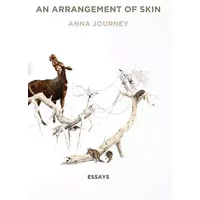 An Arrangement of Skin: Essays - Anna Journey