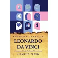 Leonardo Da Vinci A Psychosexual Study of an Infantile Reminiscence - Sigmund Freud