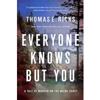 Everyone Knows But You: A Tale of Murder on the Maine Coast (A Ryan Tapia Novel) - Thomas E. Ricks