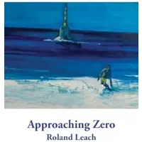 Approaching Zero - Roland Leach
