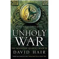 Unholy War: The Moontide Quartet Book 3 - David Hair