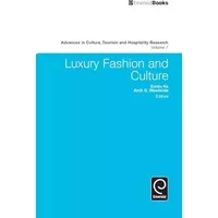 Luxury Fashion and Culture (Advances in Culture, Tourism and Hospitality Research, 7) - Eunju Ko