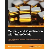 Mapping and Visualization with SuperCollider - Marinos Koutsomichalis
