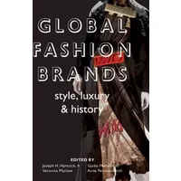 Global Fashion Brands: Style, Luxury and History - Joseph H. Hancock Ii, Gjoko Muratovski, Veronica Manlow, Anne Pierson–smith