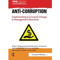 Anti-Corruption: Implementing Curriculum Change in Management Education (The Principles for Responsible Management Education Series) - Wolfgang Amann, Ronald Berenbeim, Tay Keong Tan, Matthias Kleinhempel, Alfred Lewis, Ruth Nieffer, Agata Stachowicz-Stanusch, Shiv Tripathi