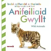 Babi Cyffwrdd a Theimlo: Anifeiliaid Gwyllt / Baby Touch and Feel: Wild Animals: Wild Animals - D.K. Publishing