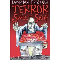 Terror at the Sweet Shop - Lawrence Prestidge