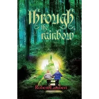 Through the Rainbow - Robert Lambert