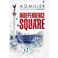 Independence Square - A. D. Miller