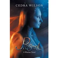 Present: A Watcher Novel - Cedra Wilson