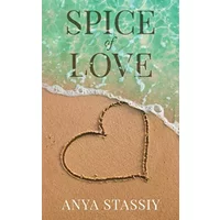 Spice of Love - Anya Stassiy