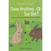 Does Anything Eat Shit?: And 101 Other Stupid Questions - sarah-herman