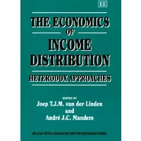 The Economics of Income Distribution: Heterodox Approaches (Belgian-Dutch Association for Post-Keynesian Studies series)