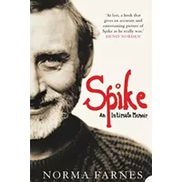 SPIKE: An Intimate Memoir - Norma Farnes