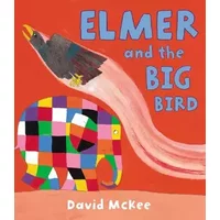 Elmer and the Big Bird (Elmer Picture Books) - David McKee