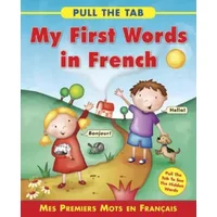 My First Words in French- Mes Premiers Mots En Francais: Pull the Tab to See the Hidden Words! - Delany Sally
