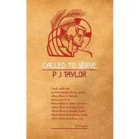 Called to Serve: A Review of the Work of a Permanent Deacon Over a Period of Thirty Years - P. J. Taylor