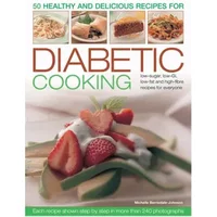 50 Healthy and Delicious Recipes for Diabetic Cooking: Low-Sugar, Low-GI, Low-Fat and High-Fibre Recipes for Everyone Each Recipe Shown Step - Michelle Berriedale-Johnson