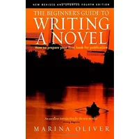 The Beginner's Guide to Writing A Novel: 4th edition - Marina Oliver
