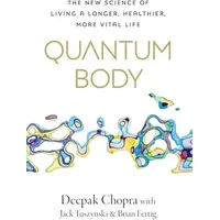 Quantum Body - Dr Deepak Chopra