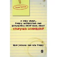 A Very Short Fairly Interesting and Reasonably Cheap Book About Studying Leadership - Brad Jackson, Ken Parry