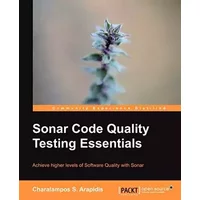 Sonar Code Quality Testing Essentials - Charalampos S. Arapidis