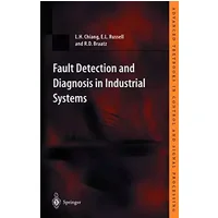 Fault Detection and Diagnosis in Industrial Systems - L.H. Chiang, E.L. Russell, R.D. Braatz