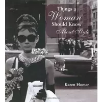 Things a Woman Should Know About Style - Karen Homer