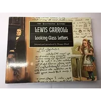 Lewis Carroll: Looking-glass Letters (The Illustrated Letters) - Lewis Carroll