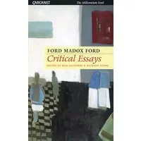 Critical Essays of Ford Madox Ford (Carcanet Lives & Letters.) - Ford Madox Ford