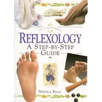 Reflexology: A Step-By-Step Guide (In a Nutshell Series) - Nicola Hall
