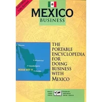Mexico Business: The Portable Encyclopedia for Doing Business with Mexico (Country Business Guides) - James L. Nolan