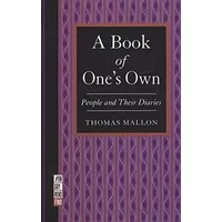 A Book of One's Own: People and Their Diaries - Thomas Mallon