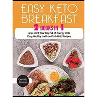 Easy Keto Breakfast: Jump-start Your Day Full of Energy With Easy, Healthy and Low Carb Keto Recipes (Ketogenic Diet) - unknown author