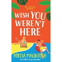 Wish You Weren't Here - Portia Macintosh