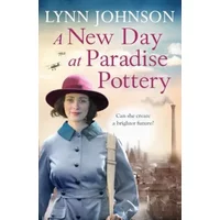 A New Day at Paradise Pottery (The Potteries Girls) - Lynn Johnson