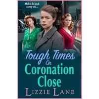 Tough Times on Coronation Close - Lizzie Lane