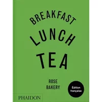 Breakfast, Lunch, Tea: Les nombreux petits plats de Rose Bakery - Rose Carrarini