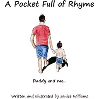 A Pocket Full of Rhyme: Daddy and Me... - Janice Williams