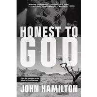 Honest to God: From the Spotlight, to the Pulpit, to the Wilderness - John Hamilton