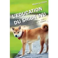 L'EDUCATION DU SHIBA INU: Toutes les astuces pour un Shiba Inu bien éduqué - Mouss Le Chien
