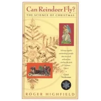 Can Reindeer Fly?: The Science of Christmas - Roger Highfield