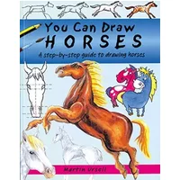 You Can Draw Horses: A Step-by-Step Guide to Drawing Horses - Martin Ursell