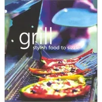 Grill: Stylish Food to Sizzle - Linda Tubby, Martin Brigdale