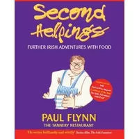 Second Helpings: Further Irish Adventures with Food - Paul Flynn