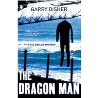 The Dragon Man (Challis & Destry Mystery) - Garry Disher