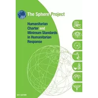 The Sphere Handbook 2011: Humanitarian Charter and Minimum Standards in Humanitarian Response - The Sphere Project