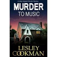 Murder to Music (A Libby Sarjeant Murder Mystery) (Volume 8) - Lesley Cookman