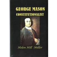 George Mason Constitutionalist - Helen Hill Miller