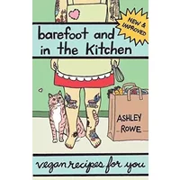 Barefoot and in the Kitchen: Vegan Recipes for You (Vegan Cooking) - Ashley Rowe